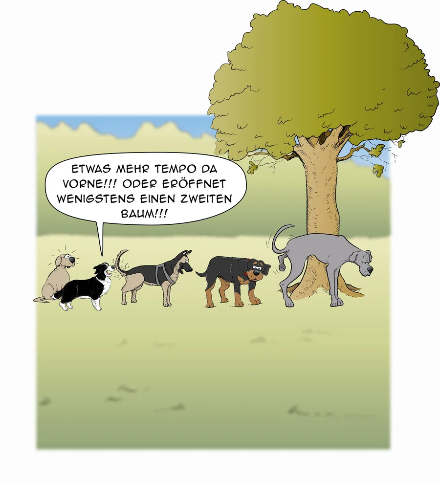 Cartoon: Hunde stehen Schlange an einem Baum. Sprechblase: Etwas mehr Tempo da vorne!!! Oder eröffnet wenigstens einen zweiten Baum!!!